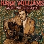 Alone with His Guitar by Hank Williams