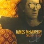 Childish Things by James Mcmurtry