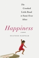 Happiness: The Crooked Little Road to Semi-Ever After