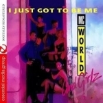 I Just Got to Be Me by MC World &amp; Girlz