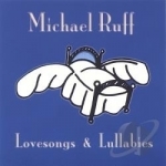 Love Songs &amp; Lullabies by Michael Ruff