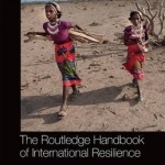 The Routledge Handbook of International Resilience