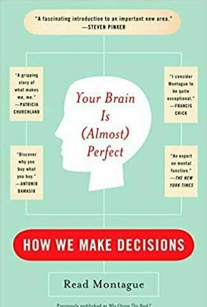 Your Brain is (Almost) Perfect: How We Make Decisions