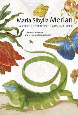 Maria Sibylla Merian: Artist, Scientist, Adventurer