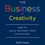 The Business of Creativity: How to Build the Right Team for Success