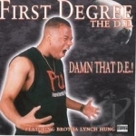 Damn That D.E.! by First Degree The DE