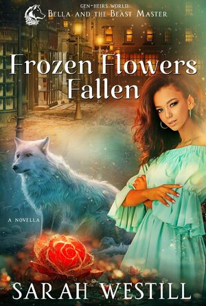 Frozen Flowers Fallen (Gen-Heirs World: Bella and the Beast Master)