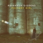 Factory Girl by Rhiannon Giddens