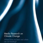 Media Research on Climate Change: Where Have We Been and Where are We Heading?