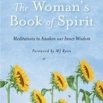 The Woman&#039;s Book of Spirit: Meditations to Awaken Our Inner Wisdom