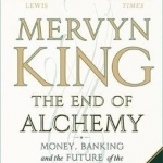 The End of Alchemy: Money, Banking and the Future of the Global Economy