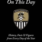 Notts County On This Day: History, Facts &amp; Figures from Every Day of the Year