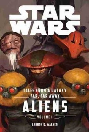 Tales from a Galaxy Far, Far Away, Vol 1: Aliens