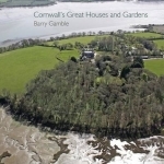 Cornwall&#039;s Great Houses and Gardens