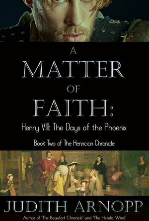 A Matter of Faith – Henry VIII: The Days of the Phoenix