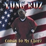 Comin Fo My Cheez by Yung Ruz