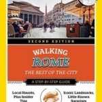 National Geographic Walking Rome, 2nd Edition: The Best of the City