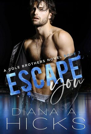Escape You (Cole Brothers #3)
