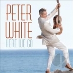 Here We Go by Peter White