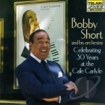 Celebrating 30 Years at the Cafe Carlyle by Bobby Short