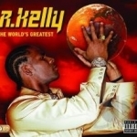 World&#039;s Greatest by R Kelly