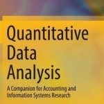 Quantitative Data Analysis: A Companion for Accounting and Information Systems Research: 2017