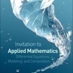 An Invitation to Applied Mathematics: Differential Equations, Modeling, and Computation