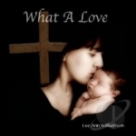 What a Love by Lee Ann Williamson