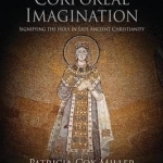 The Corporeal Imagination: Signifying the Holy in Late Ancient Christianity