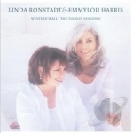 Western Wall: The Tucson Sessions by Emmylou Harris / Linda Ronstadt