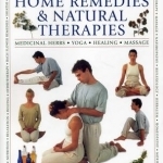 The Practical Encyclopedia of Home Remedies &amp; Natural Therapies: Medicinal Herbs Yoga Healing Massage