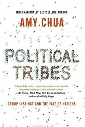 Political Tribes: Group Instinct and the Fate of Nations