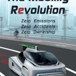 The Mobility Revolution: Zero Emissions, Zero Accidents, Zero Ownership