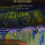 Nietzsche&#039;s Journey to Sorrento: Genesis of the Philosophy of the Free Spirit