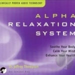 Alpha Relaxation System: Active Relaxation by Jeffrey D Thompson