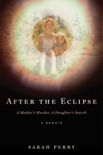 After the Eclipse: A Mother&#039;s Murder, a Daughter&#039;s Search