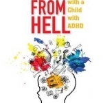 The Boy from Hell: Life with a Child with ADHD