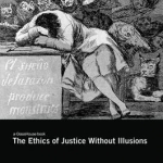 The Ethics of Justice Without Illusions