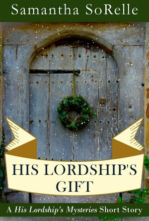 His Lordship&#039;s Gift (His Lordship’s Mysteries #2.5)