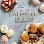 Patisserie at Home: Step-by-Step Recipes to Help You Master the Art of French Pastry