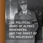 The Political Diary of Alfred Rosenberg and the Onset of the Holocaust