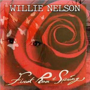 First Rose of Spring by Willie Nelson