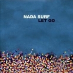 Let Go by Nada Surf