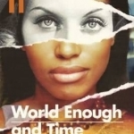 World Enough &amp; Time