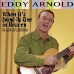 When It&#039;s Round-Up Time In Heaven - The Great by Eddy Arnold