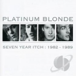 Seven Year Itch: 1982-1989 by Platinum Blonde