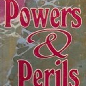 Powers &amp; Perils