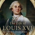 The Life of Louis XVI