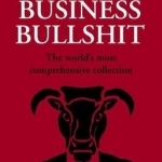 The Dictionary of Business Bullshit: The World&#039;s Most Comprehensive Collection