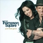 Just Feels Good by Thompson Square